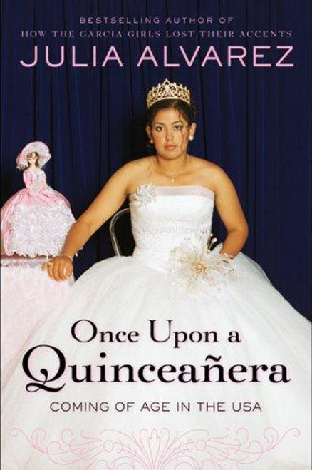 Once Upon a Quinceanera: Coming of Age in the USA front cover by Julia Alvarez, ISBN: 0670038733