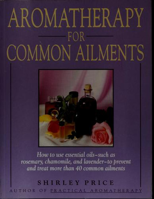 Aromatherapy for Common Ailments (Gaia Series) front cover by Shirley Price, ISBN: 0671731343