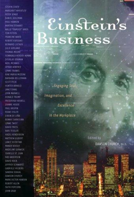 Einstein's Business: Engaging Soul, Imagination, and Excellence in the Workplace front cover by Dawson Church, ISBN: 1600700152
