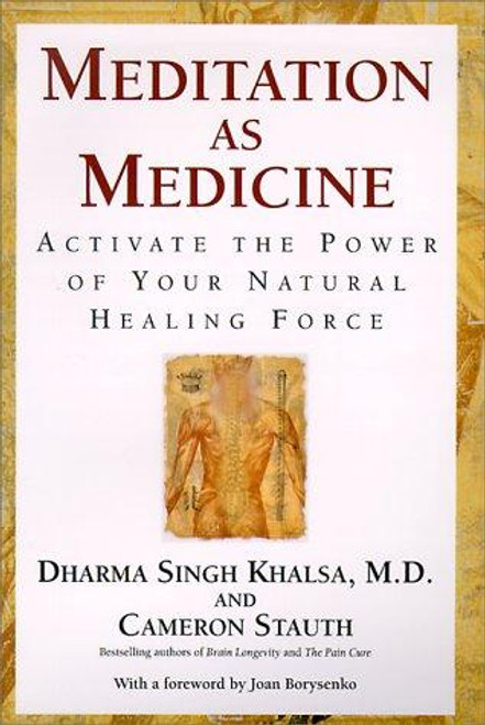 Meditation as Medicine: Activate the Power of Your Natural Healing Force front cover by Dharma Singh Khalsa, Cameron Stauth, ISBN: 074340064X