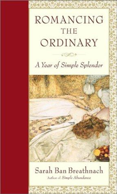 Romancing the Ordinary: A Year of Simple Splendor front cover by Sarah Ban Breathnach, ISBN: 0743218779