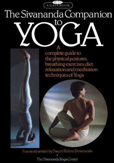 The Sivananda Companion to Yoga:  a Complete Guide to the Physical Postures, Breathing Exercises, Diet, Relaxation and Meditation Techniques of Yoga front cover by Sivananda Yoga Center, ISBN: 0671470884