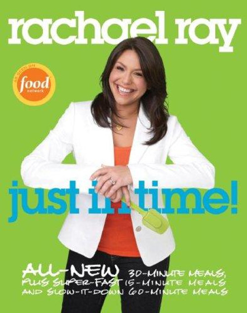 Rachael Ray: Just In Time front cover by Rachael Ray, ISBN: 0307383180