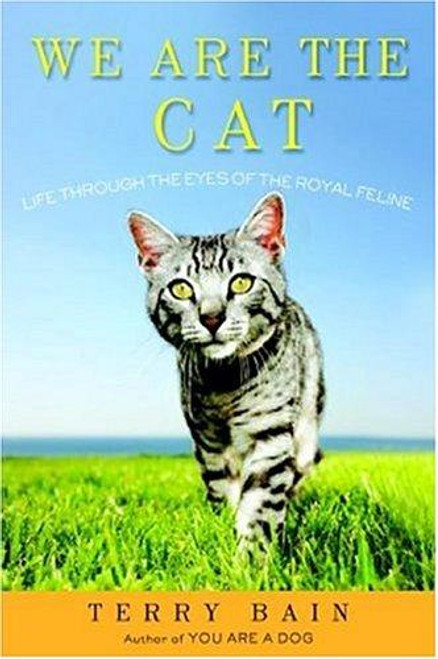 We Are the Cat: Life Through the Eyes of the Royal Feline front cover by Terry Bain, ISBN: 0307339181