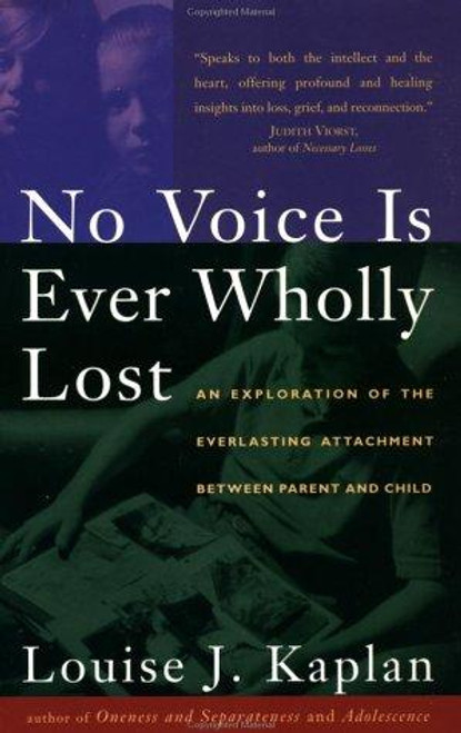 No Voice is Ever Wholly Lost: An Explorations of the Everlasting Attachment Between Parent and Child front cover by Louise Kaplan, ISBN: 0684818205