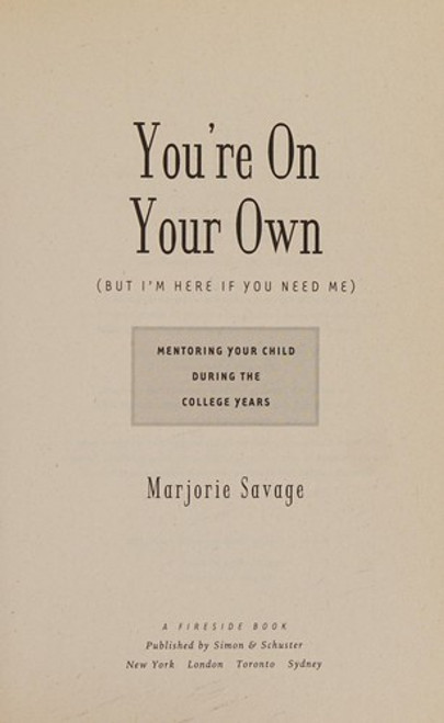 You're On Your Own (But I'm Here If You Need Me): Mentoring Your Child During the College Years front cover by Marjorie Savage, ISBN: 1416596070