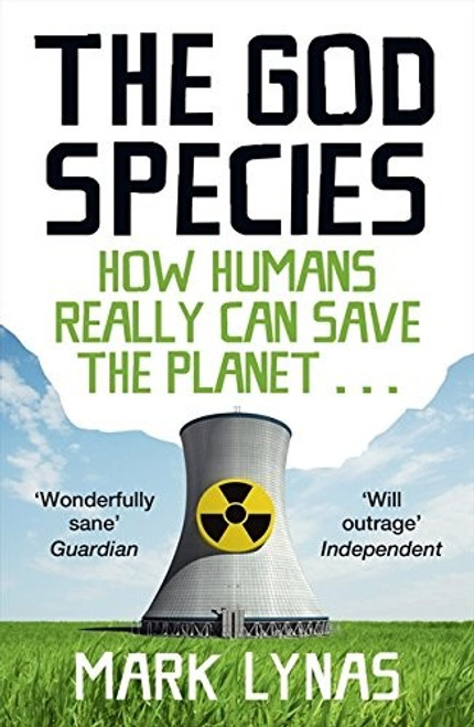 God Species: How the Planet Can Survive the Age of Humans front cover by Mark Lynas, ISBN: 0007375220