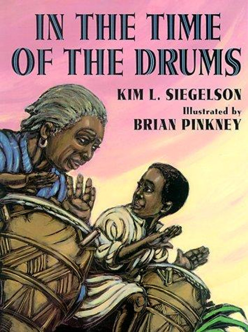 In the Time of the Drums (Coretta Scott King Illustrator Award Winner) front cover by Kim L. Siegelson, ISBN: 078680436X