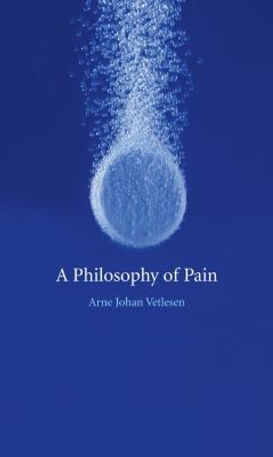 A Philosophy of Pain front cover by Arne Vetlesen, ISBN: 1861895410