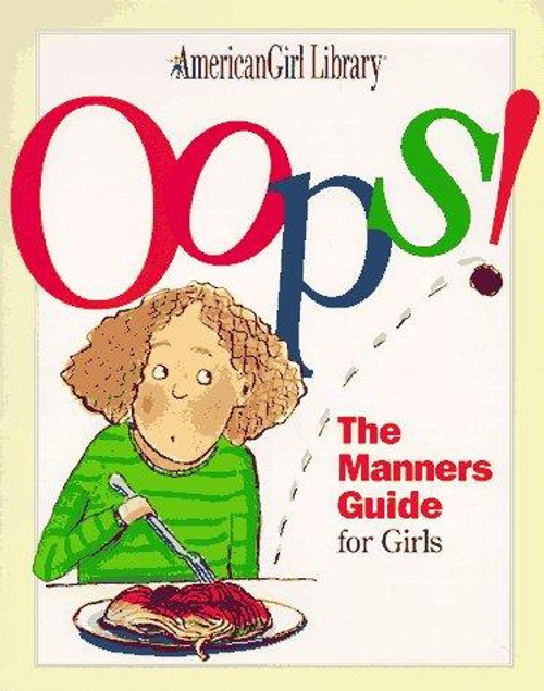 Oops!: the Manners Guide for Girls (American Girl Library) front cover by Nancy Holyoke, ISBN: 1562475304