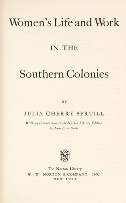 Women's Life and Work in the Southern Colonies front cover by Julia Cherry Spruill, ISBN: 039300662X