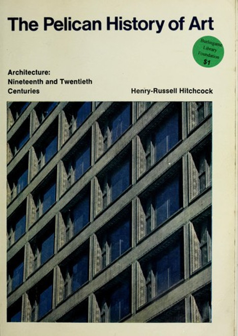 Architecture: Nineteenth and Twentieth Centuries (The Pelican History of Art) front cover by Henry-Russell Hitchcock, ISBN: 0140561153