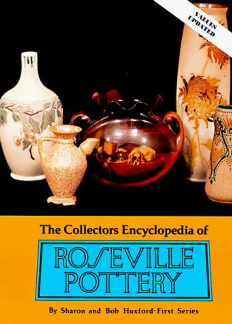 The Collectors Encyclopedia of Roseville Pottery front cover by Sharon Huxford, ISBN: 0891450157