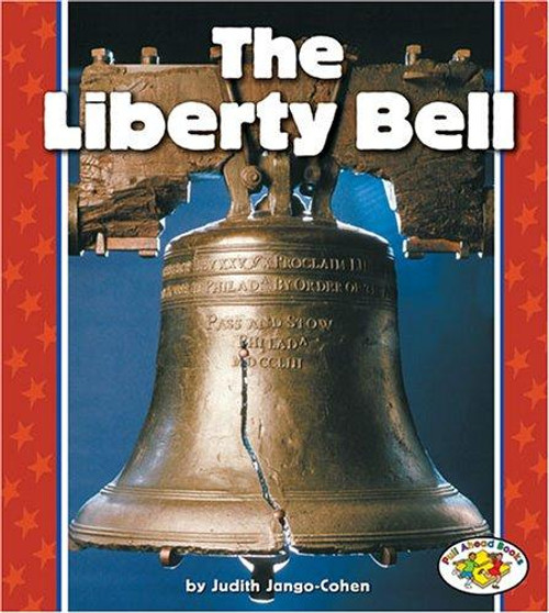 The Liberty Bell (Pull Ahead Books) front cover by Judith Jango-Cohen, ISBN: 0822537540
