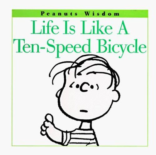 Life Is Like a Ten-Speed Bicycle front cover by Charles M. Schulz, Richard Dominick, ISBN: 0006492290