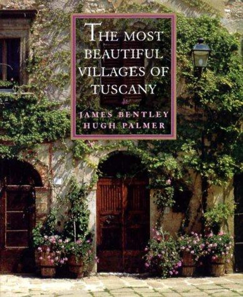 The Most Beautiful Villages of Tuscany front cover by James Bentley, ISBN: 050001664X