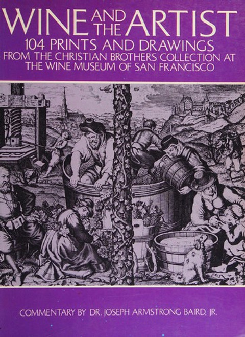 Wine and the artist: 104 Prints and Drawings from the Christian Brothers Collection at the Wine Museum of San Francisco front cover by Wine Museum of San Francisco, ISBN: 0486237591