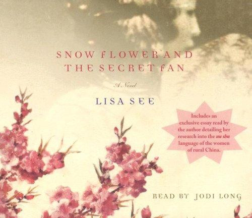 Snow Flower and the Secret Fan: A Novel front cover by Lisa See, ISBN: 0739334670