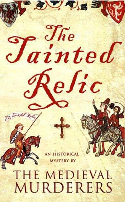 The Tainted Relic (Medieval Murderers) front cover by The Medieval Murderers, ISBN: 1416502130