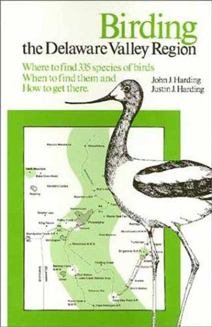 Birding the Delaware Valley Region front cover by John J. Harding, Justin J. Harding, ISBN: 0877221820