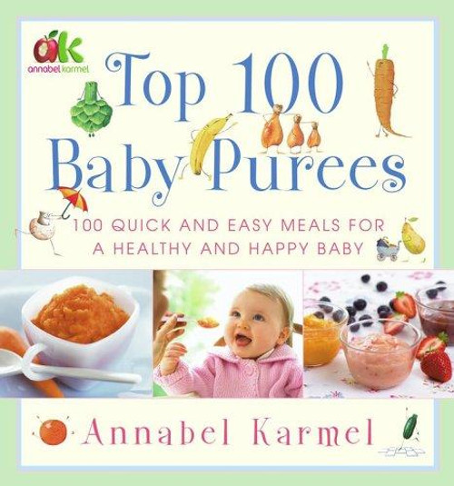 Top 100 Baby Purees: Top 100 Baby Purees front cover by Annabel Karmel, ISBN: 0743289579