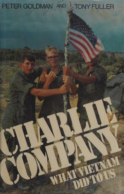 Charlie Company: What Vietnam Did to Us front cover by Peter Goldman, Tony Fuller, ISBN: 0688015492