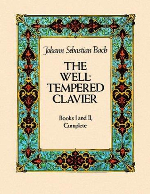 The Well-Tempered Clavier: Books I and II, Complete (Dover Music for Piano) front cover by Johann Sebastian Bach, ISBN: 0486245322
