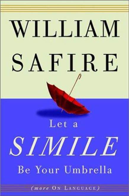 Let a Simile Be Your Umbrella front cover by William Safire, ISBN: 0609609475