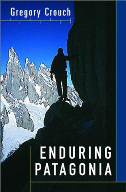 Enduring Patagonia front cover by Gregory Crouch, ISBN: 0375504346