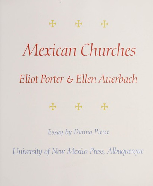 Mexican Churches front cover by Eliot Porter, Ellen Auerbach, Donna Pierce, ISBN: 0826310230