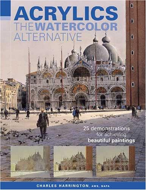 Acrylics - The Watercolor Alternative front cover by Charles Harrington, ISBN: 1581805861