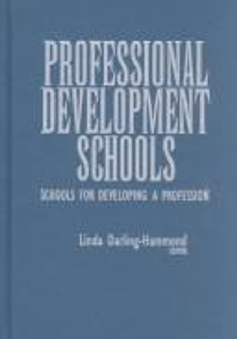 Professional Development Schools: Schools for Developing a Profession  front cover by Linda Darling-Hammond, ISBN: 0807733199