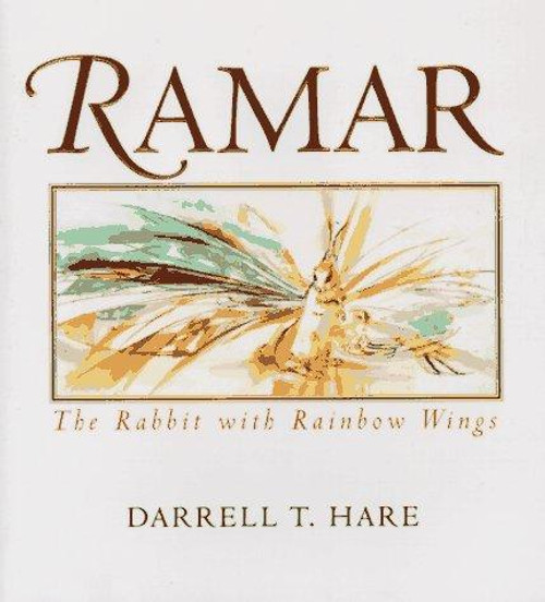 Ramar: The Rabbit with Rainbow Wings front cover by Darrell T. Hare, ISBN: 0312140312