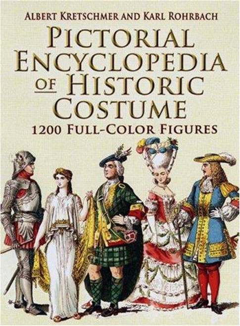 Pictorial Encyclopedia of Historic Costume: 1200 Full-Color Figures (Dover Fashion and Costumes) front cover by Albert Kretschmer, Karl Rohrbach, ISBN: 0486461424