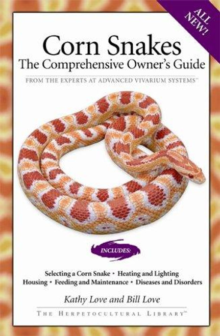 Corn Snakes: The Comprehensive Owner's Guide (The Herpetocultural Library) front cover by Kathy Love,Bill Love, ISBN: 1882770706