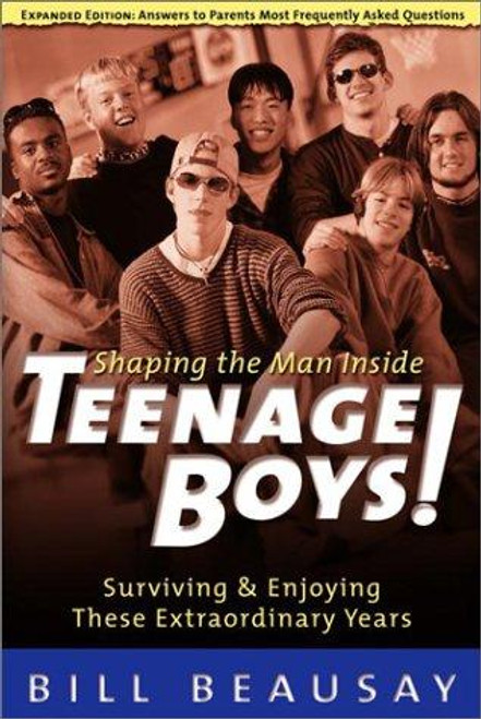 Teenage Boys: Surviving and Enjoying These Extraordinary Years front cover by Bill Beausay, ISBN: 157856042X