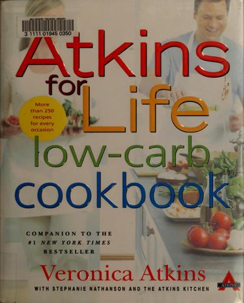Atkins for Life Low-Carb Cookbook: More than 250 Recipes for Every Occasion front cover by Veronica Atkins,Robert C. Atkins,Stephanie Nathanson,Atkins Health & Medical Information Services, ISBN: 0312331258