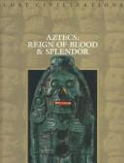 Aztecs: Reign of Blood and Splendor (Lost Civilizations) front cover by Time-Life, ISBN: 0809498545