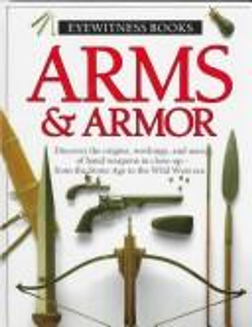 Arms & Armor (Eyewitness) front cover by Michele Byam, ISBN: 039489622x