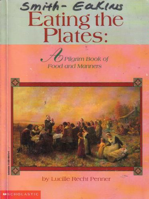 Eating the Plates: A Pilgrim Book of Food and Manners front cover by Lucille Penner, ISBN: 0590469754