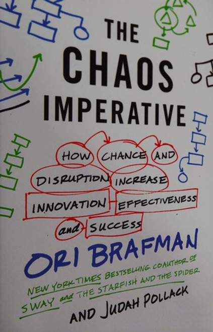 The Chaos Imperative: How Chance and Disruption Increase Innovation, Effectiveness, and Success front cover by Ori Brafman, Judah Pollack, ISBN: 0307886670