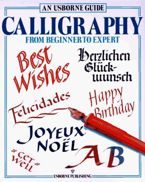 Calligraphy: From Beginner to Expert (Usborne Kid Kits) front cover by Caroline Young, Chris Lyon, Paul Sullivan, ISBN: 0881106925