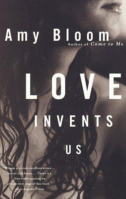 Love Invents Us front cover by Amy Bloom, ISBN: 0375750223