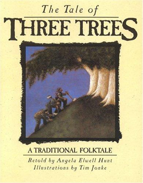 The Tale of Three Trees: A Traditional Folktale front cover by Angela Elwell Hunt,Tim Jonke (Illustrator), ISBN: 0745917437