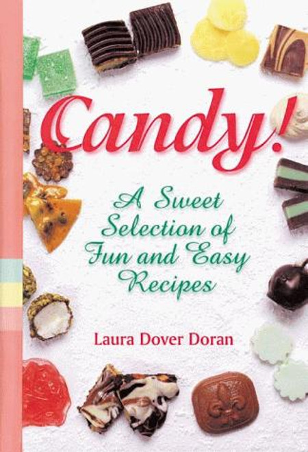 Candy: A Sweet Selection of Fun and Easy Recipes front cover by Laura Dover Doran, ISBN: 1579901115