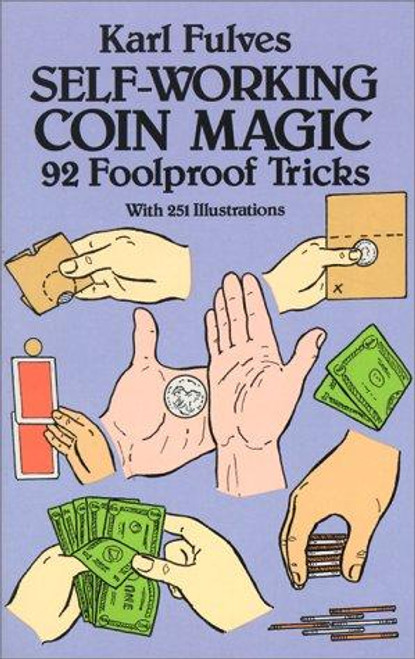 Self-Working Coin Magic: 92 Foolproof Tricks (Dover Magic Books) front cover by Karl Fulves, ISBN: 0486261794