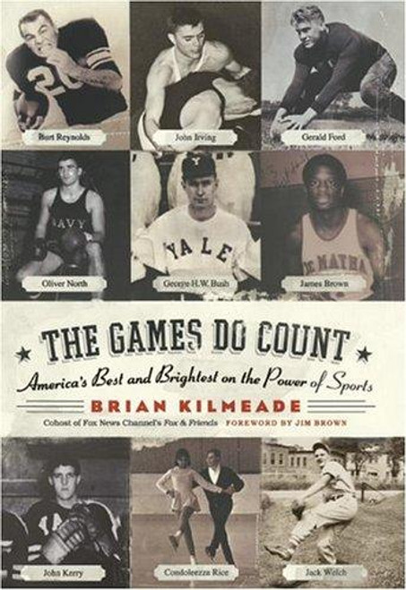 The Games Do Count: America's Best and Brightest on the Power of Sports front cover by Brian Kilmeade, ISBN: 0060736739