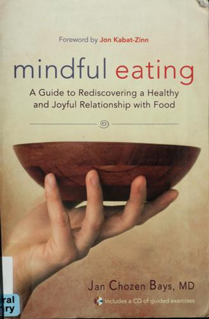 Mindful Eating: a Guide to Rediscovering a Healthy and Joyful Relationship with Food front cover by Jan Chozen Bays, ISBN: 1590305310