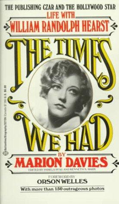The Times We Had : Life with William Randolph Hearst front cover by Marion Davies, ISBN: 034532739X