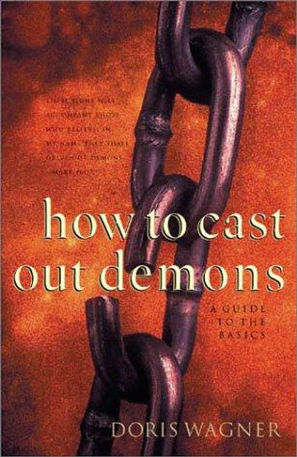 How to Cast Out Demons: A Guide to the Basics front cover by Doris M Wagner, ISBN: 0830725350